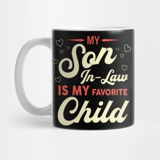 My Son-In-Law Is My Favorite Child Family Humor Dad Mom Mug